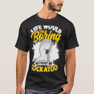 Camiseta La Vida Sería Aburrida Sin Mi Paraguas Cockatoo