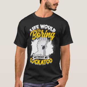 Camiseta La Vida Sería Aburrida Sin Mi Paraguas Cockatoo