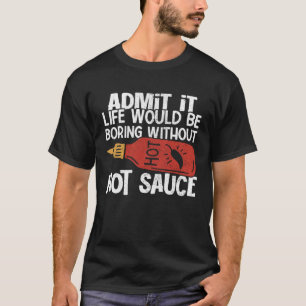 Camiseta La Vida Sería Aburrida Sin Salsa De Hielo Caliente