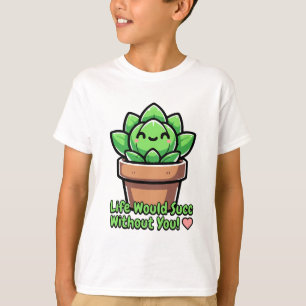 Camiseta ¡La Vida Sería Exitosa Sin Ti! Cute Succulent Pun