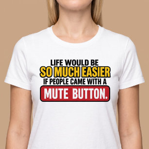 Camiseta La vida sería más fácil con un botón de silencio