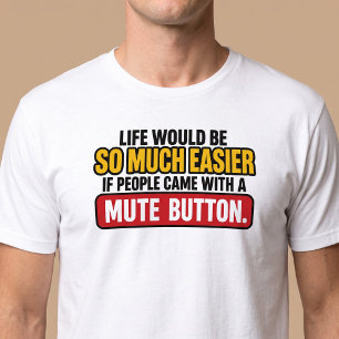 Camiseta La vida sería más fácil con un botón de silencio