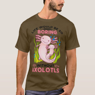 Camiseta La vida sería tan aburrida sin Axolotts Classic T
