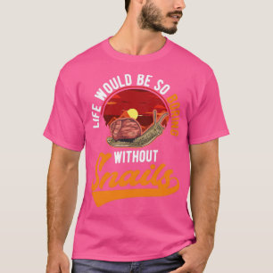 Camiseta La vida sería tan aburrida sin caracoles