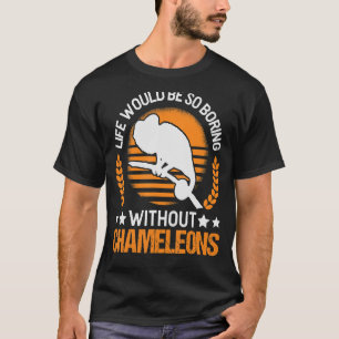 Camiseta La Vida Sería Tan Aburrida Sin Chameleers