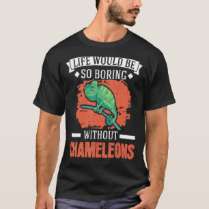 Camiseta La Vida Sería Tan Aburrida Sin Chameleers 1