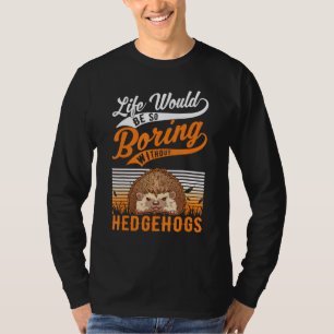 Camiseta La vida sería tan aburrida sin erizos