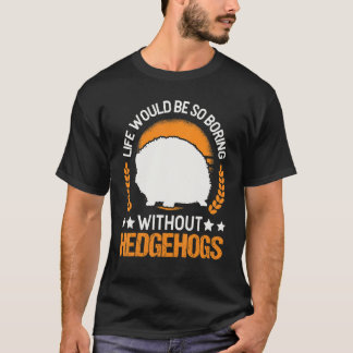 Camiseta La vida sería tan aburrida sin erizos 2