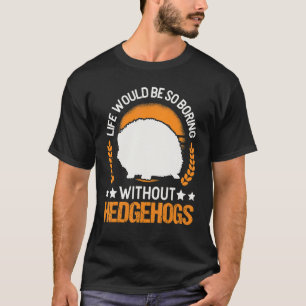 Camiseta La vida sería tan aburrida sin erizos 2