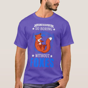 Camiseta La vida sería tan aburrida sin Foxes Premium T-Sh