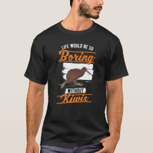 Camiseta La vida sería tan aburrida sin Kiwis Kiwi Bird 1