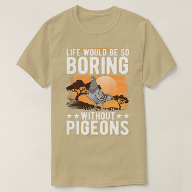 Camiseta La Vida Sería Tan Aburrida Sin Palomas 14 (Diseño del anverso)