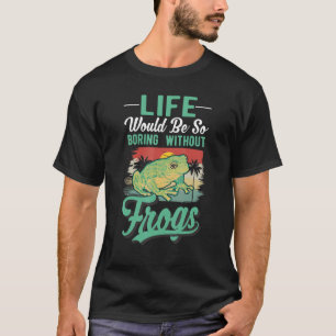 Camiseta La vida sería tan aburrida sin ranas