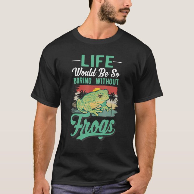 Camiseta La vida sería tan aburrida sin ranas (Anverso)