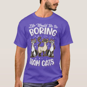 Camiseta La vida sería tan aburrida sin Siam Cats