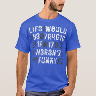 Camiseta La vida sería trágica si fuera graciosa
