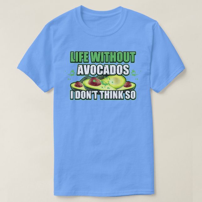 Camiseta La vida sin aguacates es posible pero inútil av (Diseño del anverso)