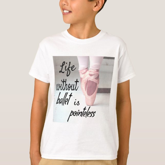 Camiseta La vida sin ballet no tiene sentido. (Anverso)