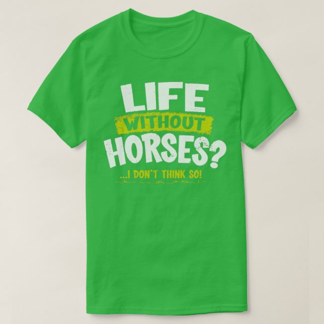 Camiseta La vida sin caballos es lo que no creo (Diseño del anverso)