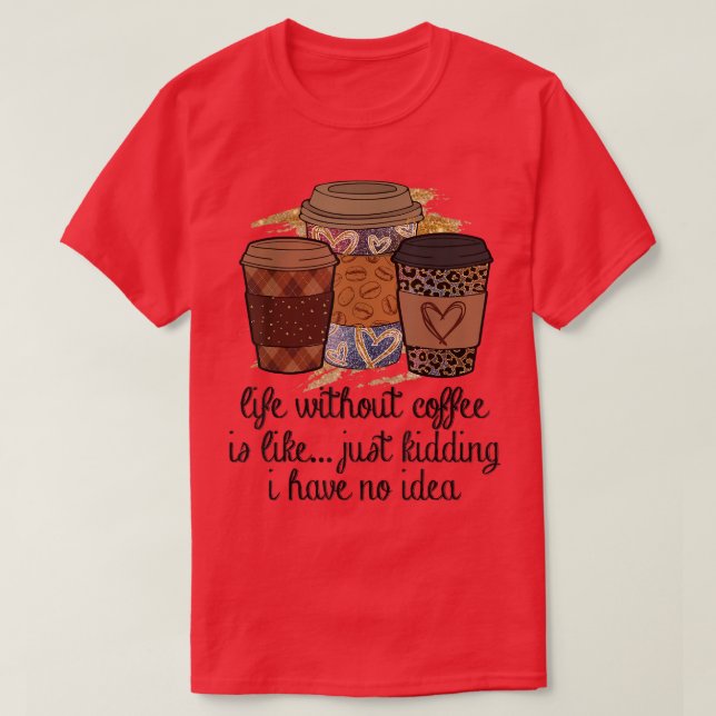 Camiseta La vida sin café es como una broma no (Diseño del anverso)