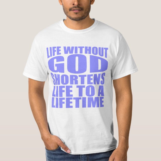 Camiseta La vida sin Dios acorta la vida (Anverso)