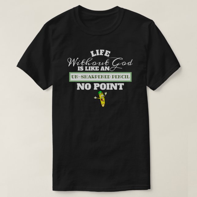 Camiseta La vida sin Dios como un lápiz sin aguijón sin sen (Diseño del anverso)
