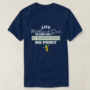 Camiseta La vida sin Dios como un lápiz sin aguijón sin sen
