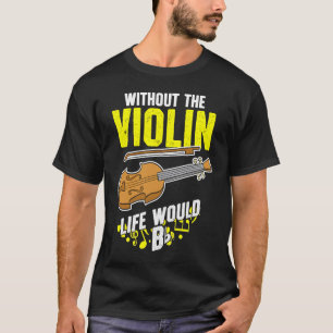 Camiseta La Vida Sin El Violín Se Iría Llanamente