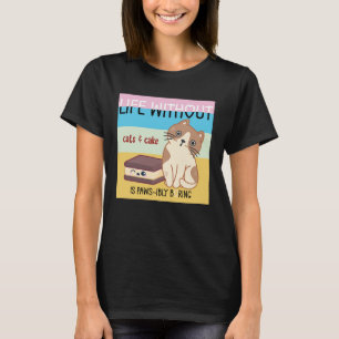 Camiseta La vida sin gatos y el pastel es aburrida broma