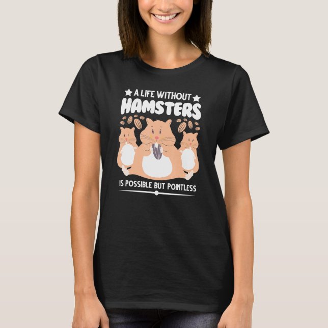 Camiseta La Vida Sin Hamsters Es Posible, Pero Insignifican (Anverso)