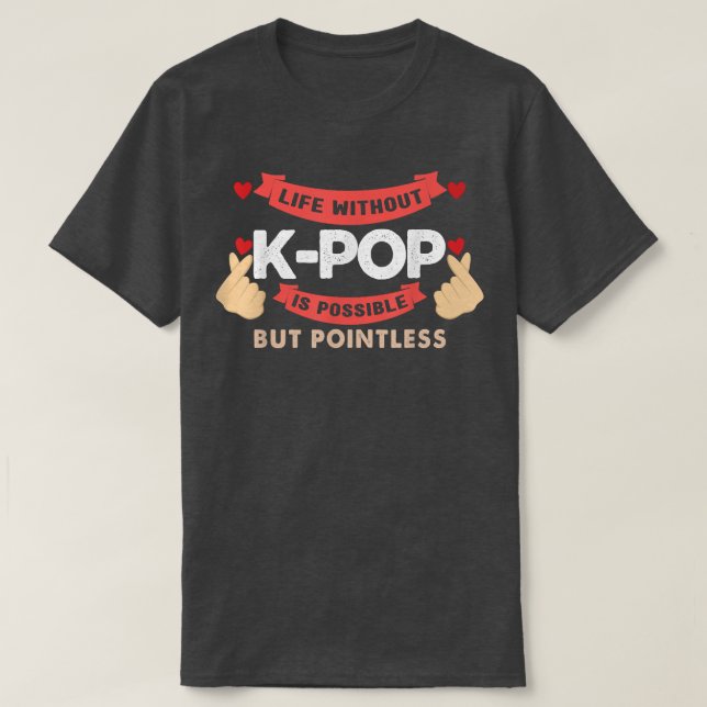 Camiseta la vida sin k-pop es un té de burbuja sin sentido (Diseño del anverso)