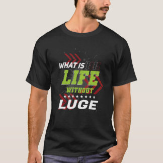 Camiseta La vida sin luge Juegos de Humor Deportivo Sleddin