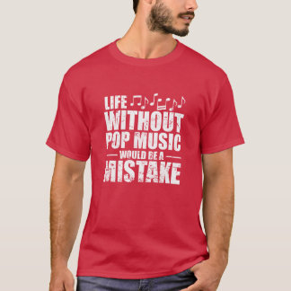 Camiseta La vida sin música Pop es un error Chica cantante
