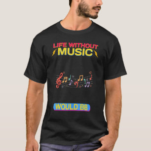Camiseta La Vida Sin Música Sería Plana Y Sarcástica