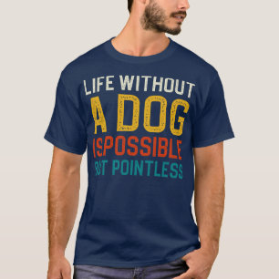 Camiseta La Vida Sin Perro Es Posible Pero Insignificante 1