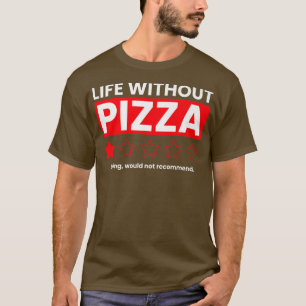 Camiseta La Vida Sin Pizza Boring No Recomendaría Funn