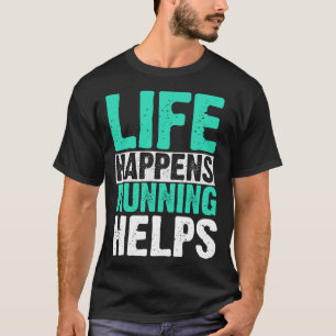 Camiseta La vida sucede corriendo ayuda a correr