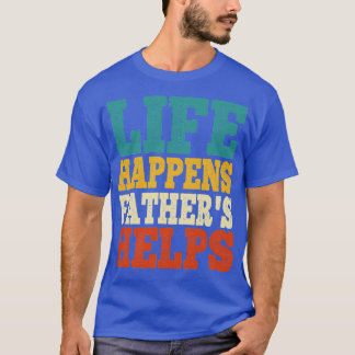 Camiseta la vida sucede padres ayuda