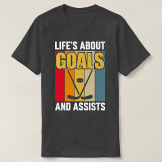 Camiseta La vida trata sobre objetivos y ayuda al hockey