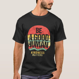 Camiseta La Vintage Sea Un Buen Asunto De Amabilidad Humana