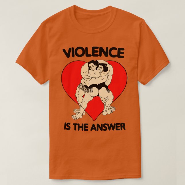 Camiseta La Violencia Es La Respuesta Graciosa Motivación I (Diseño del anverso)