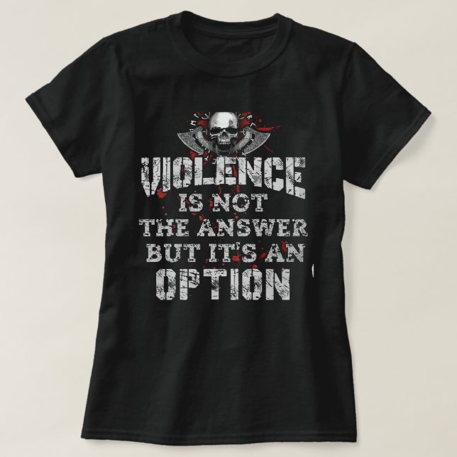 Camiseta La Violencia No Es La Respuesta, Pero Es Una Opció (Diseño del anverso)