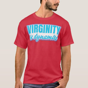 Camiseta La virginidad es dinamita virgen