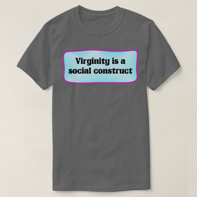 Camiseta La Virginidad Es Una Construcción Social (Diseño del anverso)