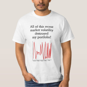 Camiseta "... ¡la volatilidad del mercado destruyó mi car