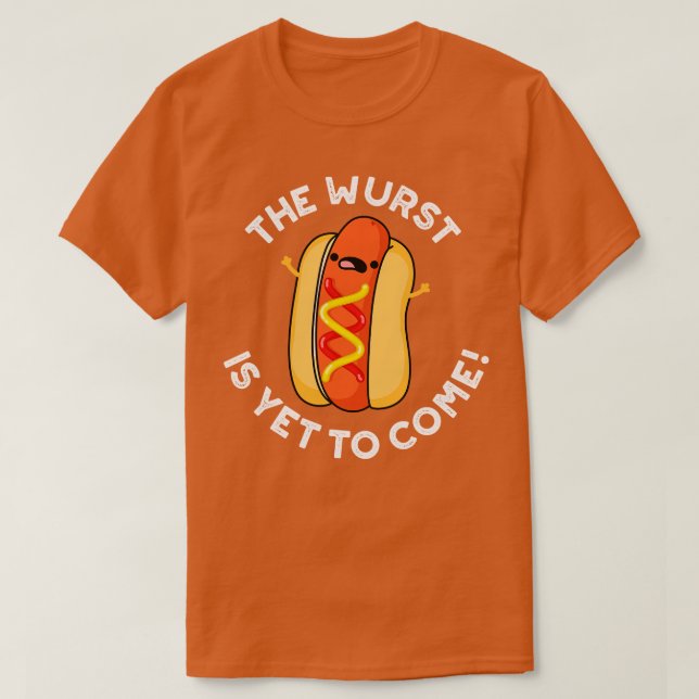 Camiseta La Wurst Todavía Está Por Venir Divertida Pun De P (Diseño del anverso)