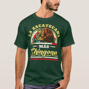 Camiseta La Zacatecana Mas Chingona Zacatecas México Mexica