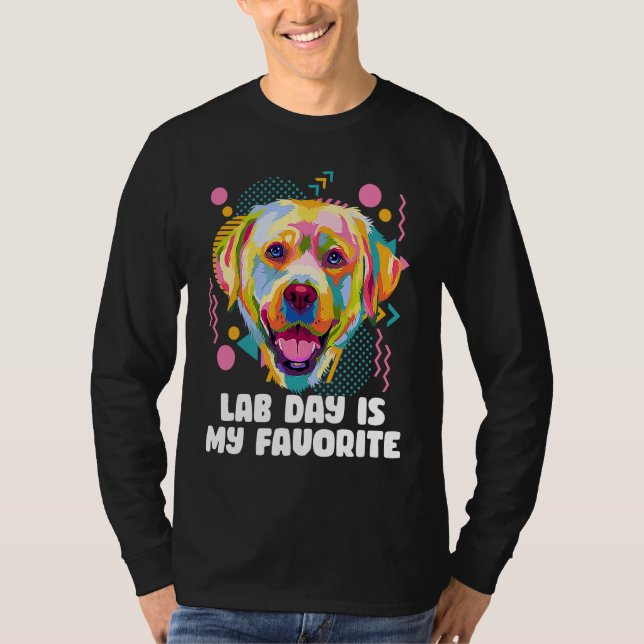 Camiseta Lab Day Is My Favorite Labrador Retriever  Dog Bre (Anverso)