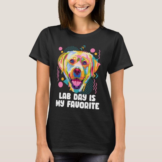 Camiseta Lab Day Is My Favorite Labrador Retriever  Dog Bre (Anverso)