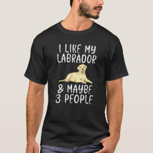 Camiseta Lab Retriever Me Gusta Mi Labrador Y Quizás 3 Pers